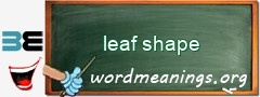 WordMeaning blackboard for leaf shape